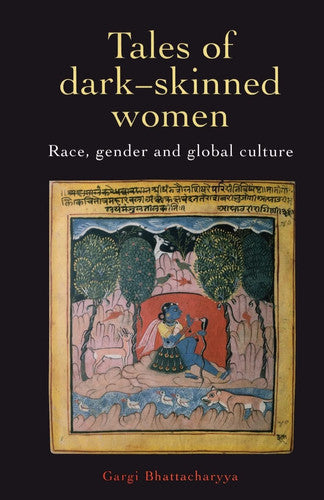 Tales Of Dark Skinned Women: Race, Gender And Global Culture (Race and Representation)