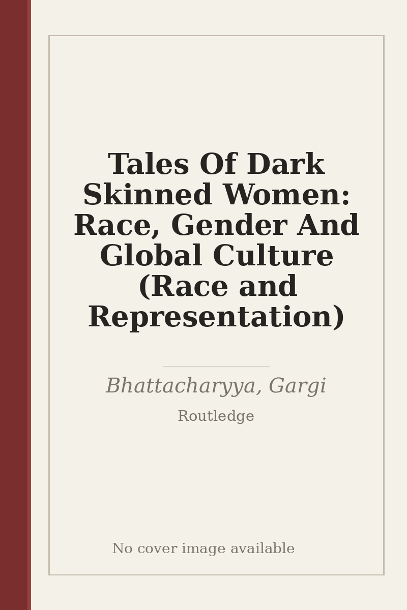 Tales Of Dark Skinned Women: Race, Gender And Global Culture (Race and Representation) - no cover image available