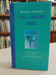 Michael Jackson's Bar and Cocktail Book: A complete guide to the world's drinks, and how to mix and serve them