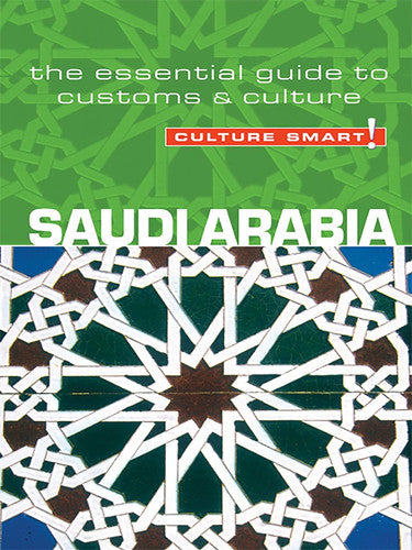 Saudi Arabia - Culture Smart! The Essential Guide to Customs & Culture