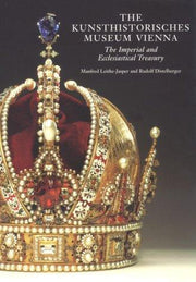 The Imperial and Ecclesiastical Treasury (The Kunsthistorisches Museum, Vienna)