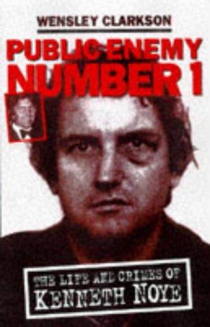 Public Enemy No.1: Life and Crimes of Kenneth Noye