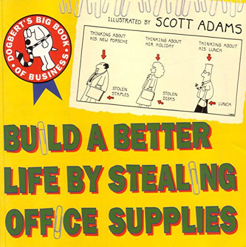 Build A Better Life By Stealing: Dogbert'S Big Book of Business