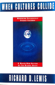 When Cultures Collide: Leading Across Cultures: Managing Successfully Across Cultures