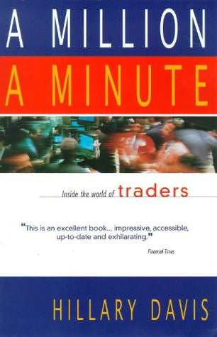 A Million A Minute: Inside the Mega-money, High-tech World of Traders