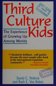 Third Culture Kids: The Experience of Growing Up Among Worlds
