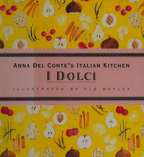 Anna Del Conte's Italian Kitchen: I Dolci