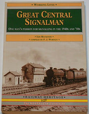 Great Central Signalman: One Man's Passion for Signalling (Railway Heritage)