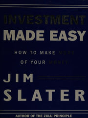 Investment Made Easy: How to Make More of Your Money