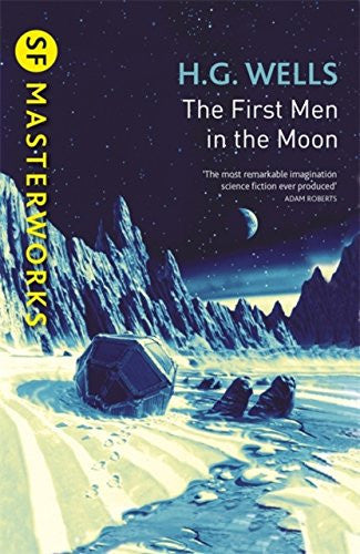 The First Men in the Moon: No.38 (Millennium SF Masterworks)