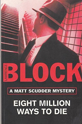 Eight Million Ways to Die: 5 (Matt Scudder mysteries)