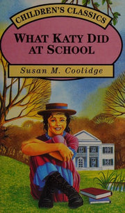 What Katy Did at School (Children's Classics series)