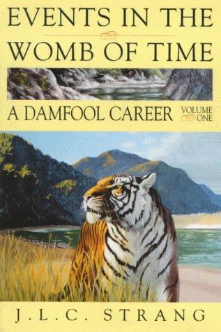 Events in the Womb of Time: A Damfool Career
