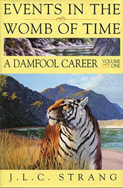 Events in the Womb of Time: A Damfool Career