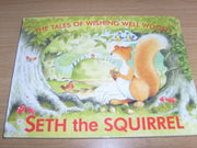 Seth the Squirrel (Tales of Wishing Well Wood) (Tales of Wishing Well Wood)