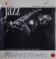 Milestones of Jazz: A Chronological History of Jazz Music in Photographs