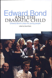Edward Bond and the Dramatic Child: Edward Bond's Plays for Young People