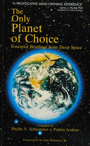 Only Planet of Choice: Essential Briefings from Deep Space
