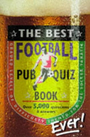 The Best Football Pub Quiz Book Ever!