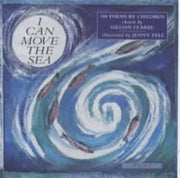 I Can Move the Sea - 100 Poems by Children