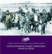 Llyfr Cyfeiriad Cymru Hiraethus Francis Frith / Francis Frith's Nostalgic Wales Address Book