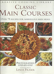 Classic Main Courses: Over 75 Recipes for Marvellous Main Meals (Creative Cooking Library)