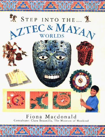 Step into the Aztec and Maya World (The step into series)