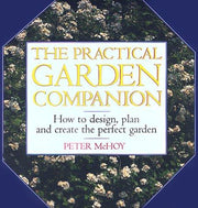 The Practical Garden Companion: How to Design, Plan and Create the Perfect Garden