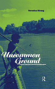 Uncommon Ground: Landscape, Values and the Environment (Explorations in Anthropology)