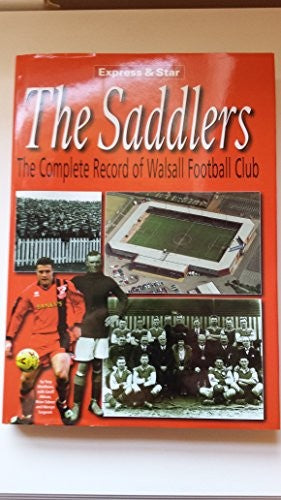 The Saddlers: The Complete Record of Walsall Football Club
