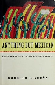 Anything But Mexican: Chicanos in Contemporary Los Angeles (Haymarket)