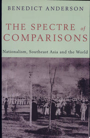 The Spectre of Comparisons: Nationalism, Southeast Asia, and the World