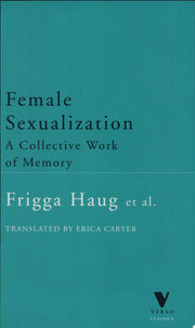 Female Sexualization: A Collective Work of Memory (Verso Classics)