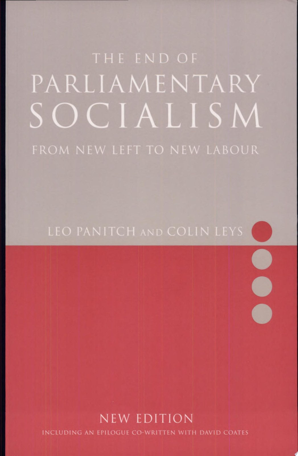 The End of Parliamentary Socialism: From New Left to New Labour: Transforming the Labour Party from Benn to Blair to Corbyn