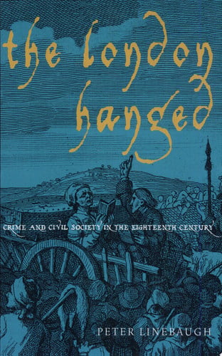 The London Hanged: Crime and Civil Society in the Eighteenth Century