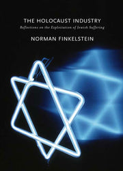 The Holocaust Industry: Reflections on the explotation of Jewish Suffering