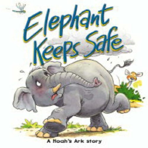 Elephant Keeps Safe: A Noah's Ark Story