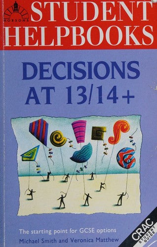 Decisions at 13/14+: the Starting Point for GCSE Options (Student Helpbook Series)