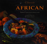 Classic African: Authentic Recipes from an Ancient Cuisine