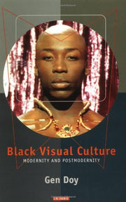 Black Visual Culture: Modernity and Post-modernity