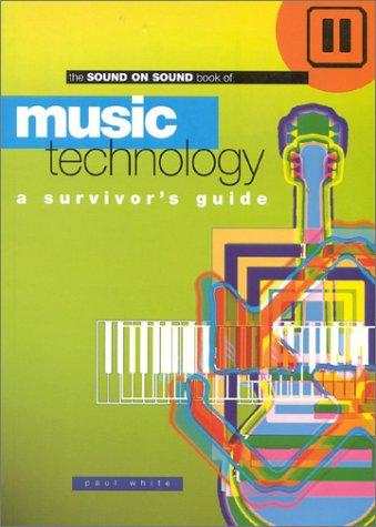 Sound On Sound Book Of Music Technology: A Survivors Guide