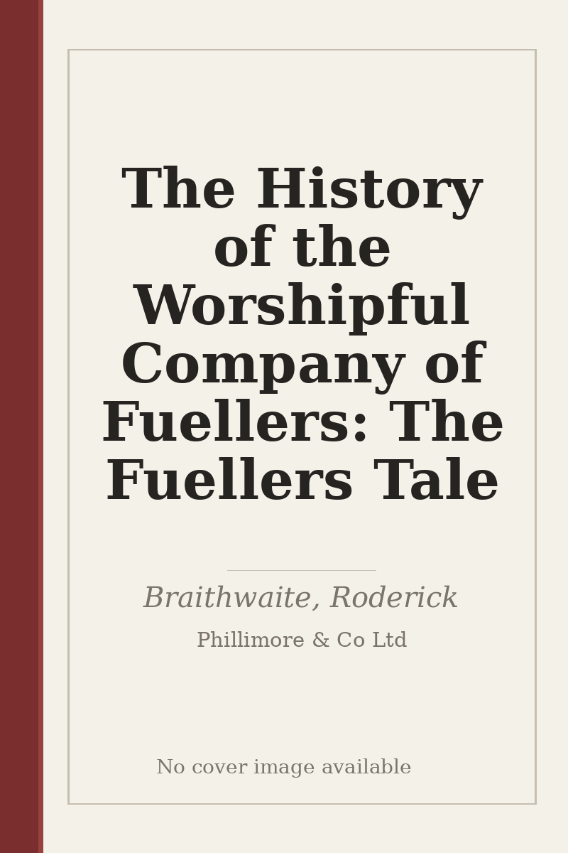 The History of the Worshipful Company of Fuellers: The Fuellers Tale - no cover image available