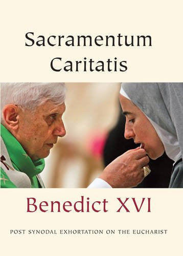 Sacramentum Caritatis: Post Synodal Exhortation on the Eucharist (Vatican Documents)