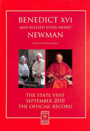 Benedict XVI and Blessed John Henry Newman: The State Visit - September 2010 - The Official Record
