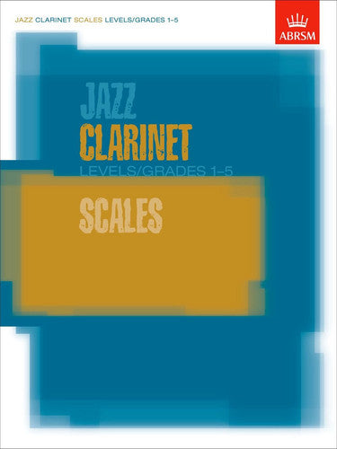 Jazz Clarinet Scales Levels/Grades 1-5 (ABRSM Exam Pieces)