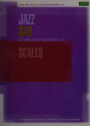 Jazz Sax Scales Levels/Grades 1-5 (ABRSM Exam Pieces)