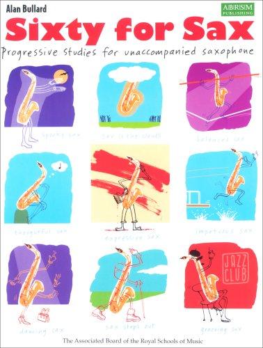 Sixty for Sax: Progressive studies for unaccompanied saxophone