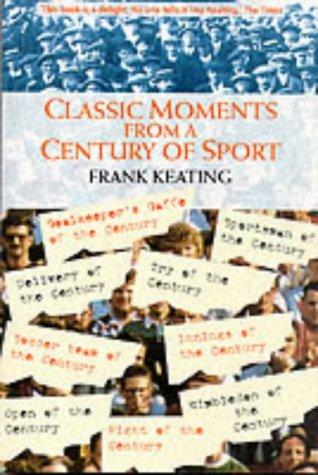 CLASSIC MOMENTS FROM A CENTURY OF