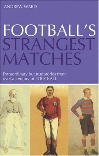 FOOTBALLS STRANGEST MATCHES