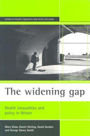 The widening gap: Health inequalities and policy in Britain (Studies in Poverty, Inequality and Social Exclusion)